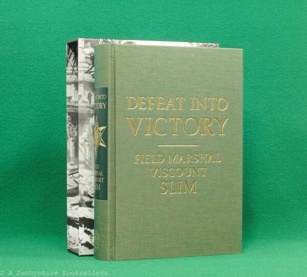 Defeat into Victory by Field Marshall Viscount Slim | The Folio Society, 2017 | introduction by Max Hastings | Burma | Second World War
