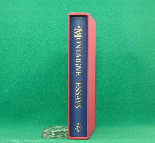 Essays by Michel de Montaigne | The Folio Society, 2019 translated by M. A. Screech Essays by Michel de Montaigne | The Folio Society, 2019 translated by M. A. Screech
