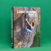 Lancashire Rock — The Definitive Guide | British Mountaineering Council, 2016 | Rock Climbing | ISBN 9780903908436