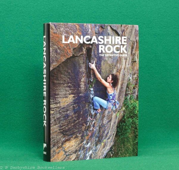 Lancashire Rock — The Definitive Guide | British Mountaineering Council, 2016 | Rock Climbing | ISBN 9780903908436